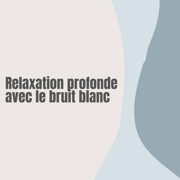 Relaxation profonde avec le bruit blanc cover art