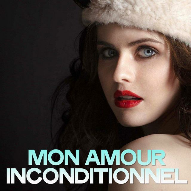 Mon Amour Inconditionnel La Meilleure Musique Relaxante Compilation By Various Artists Spotify