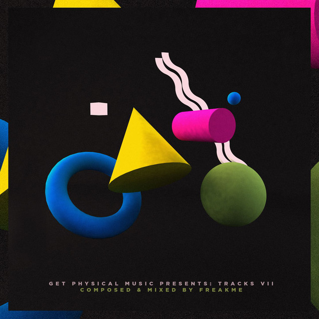Get Physical Music Presents: Tracks Vol. 7 - Composed & Mixed by FreakMe cover art