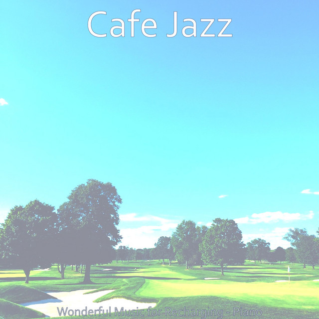 Wonderful Music for Recharging - Piano - Album by Cafe Jazz | Spotify