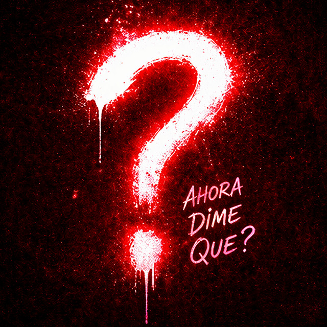 AHORA DIME QUE?