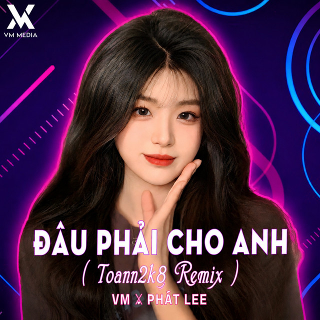 Đâu Phải Cho Anh - Toann2k8 Remix