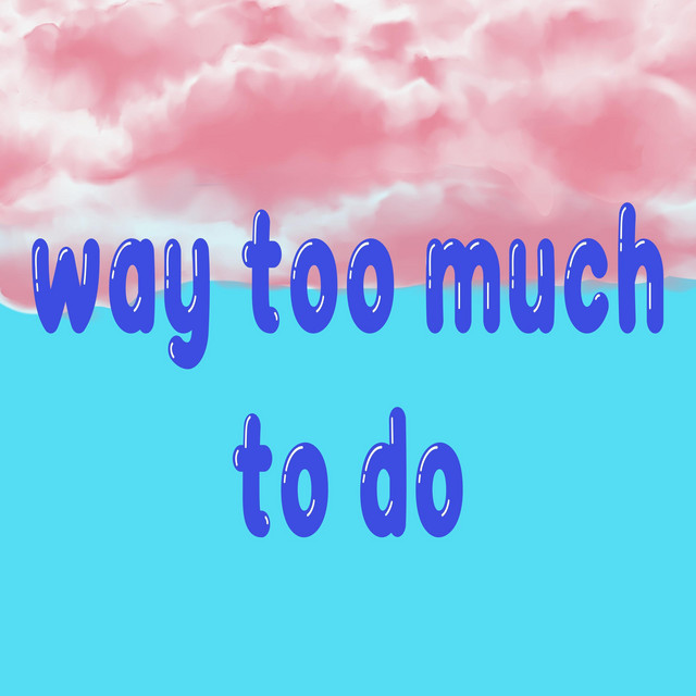 Way Too Much To Do album image