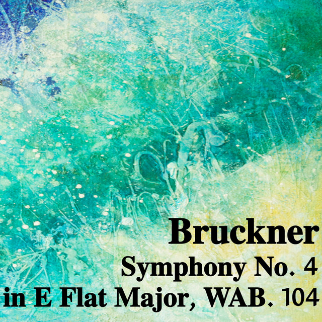 Bruckner Symphony No. 4 in E Flat Major, WAB. 104 cover art