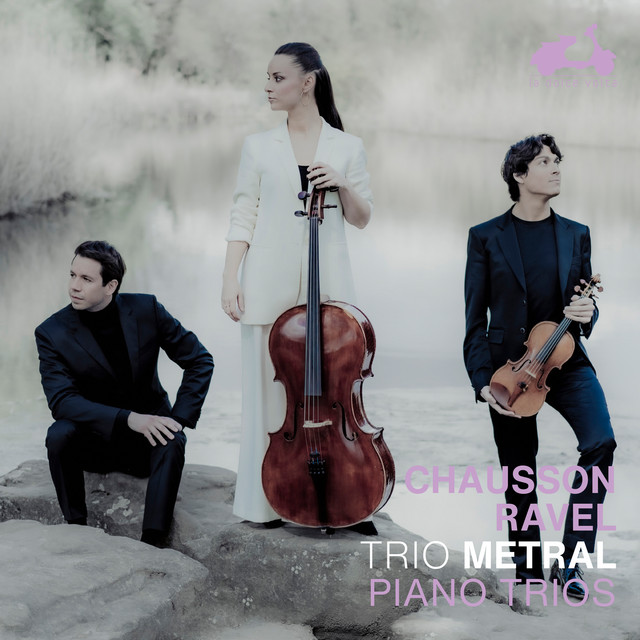 Chausson - Ravel: Trio for Violin, Cello and Piano