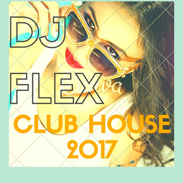 DJ Flex Club House 2017 cover art