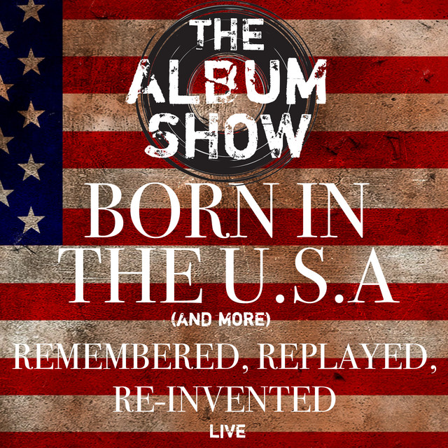 Born In The U.S.A (and more) Remembered, Replayed, Re-Invented (Live) cover art