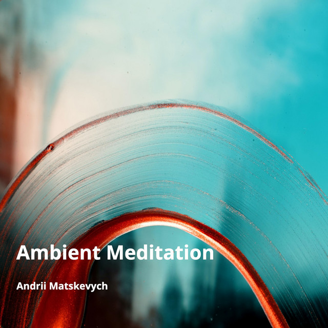 Обкладинка: Ambient Meditation — Andrii Matskevych