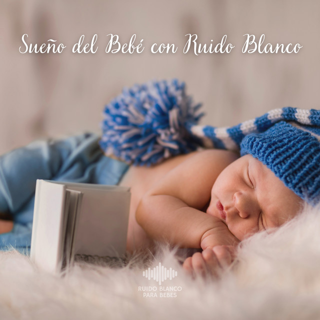 Sueño del Bebé con Ruido Blanco