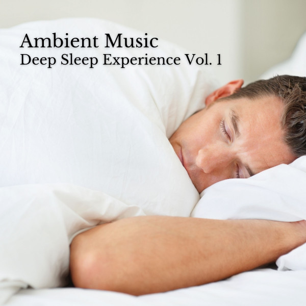 Ambient Music: Deep Sleep Experience Vol. 1 cover art