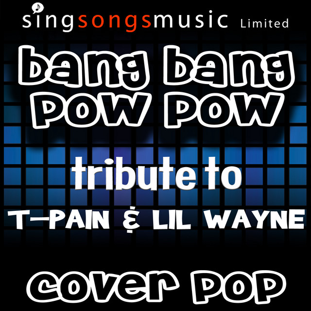 Bang Bang Pow Pow (Tribute to T-Pain & Lil Wayne)