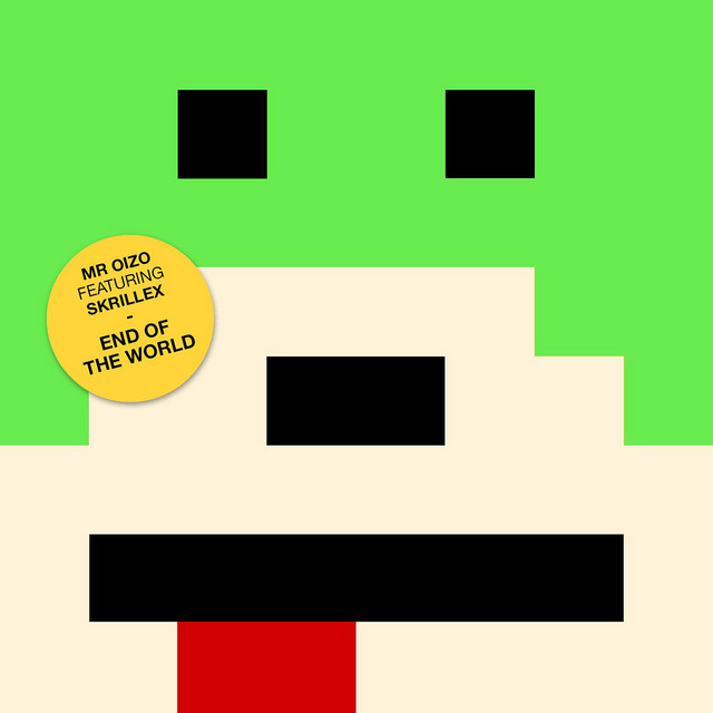 End Of The World (feat. Skrillex) - Single by Mr. Oizo | Spotify