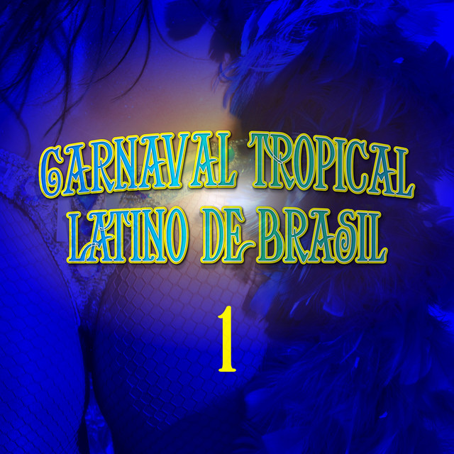 Carnaval Tropical: Latino de Brasil, Vol. 1 cover art