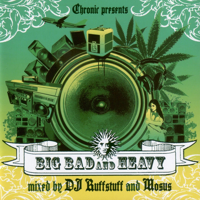 Chronic Presents: Big Bad & Heavy – Mixed by DJ Ruffstuff & Mosus cover art