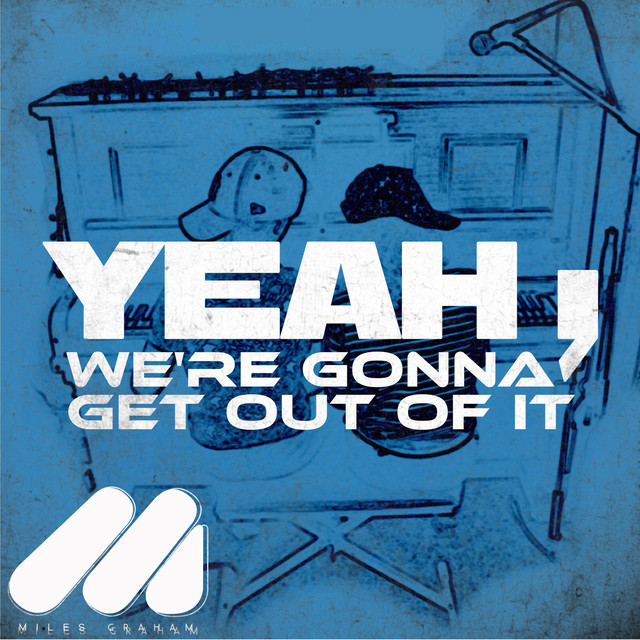 Yeah, We're Gonna Get out of It cover art