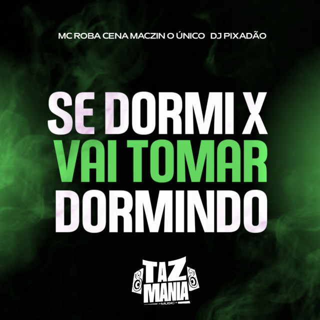 Se Dormir X Vai Tomar Dormindo