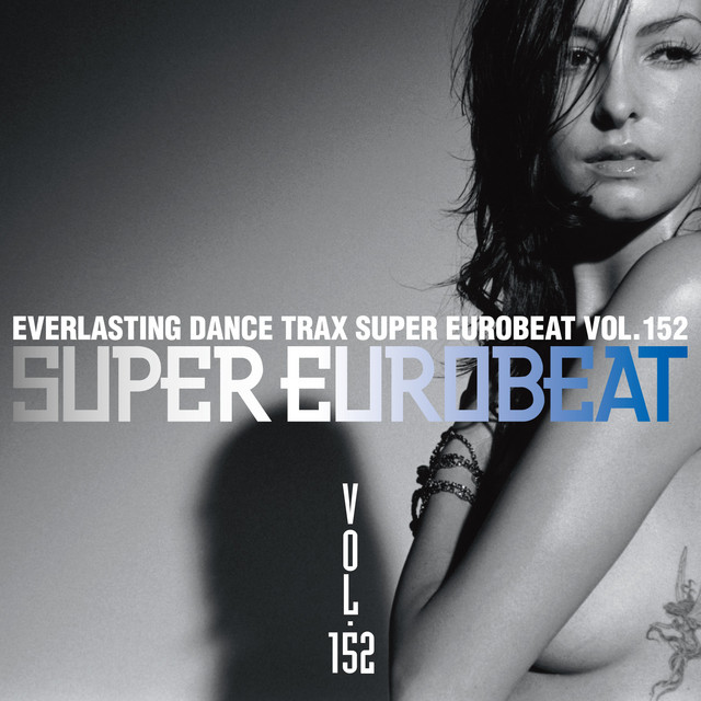 Super Eurobeat Vol.152 - Compilation by Various Artists | Spotify