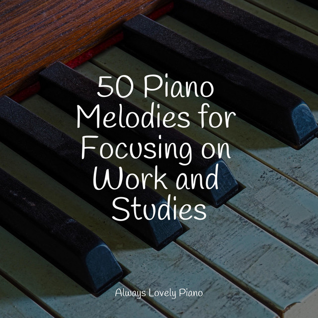 50 Piano Melodies for Focusing on Work and Studies - Album by Piano ...