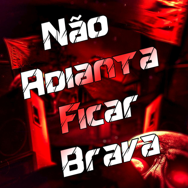 Não Adianta Ficar Brava