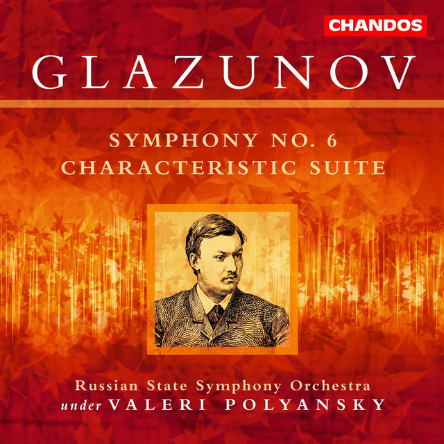 Glazunov: Symphony No. 6 in C Minor, Op. 58 & Suite caratéristique, Op. 9