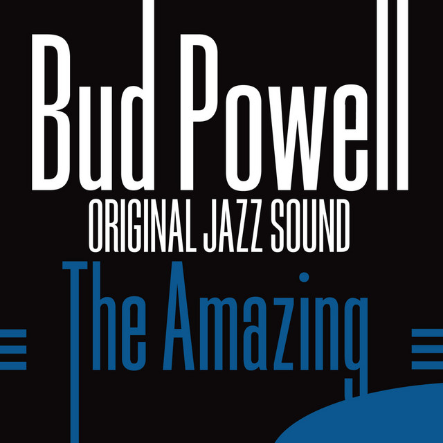 The Amazing Bud Powell (Original Jazz Sound) - Compilation by Bud