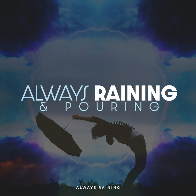Always Raining & Pouring - Album by Always Raining | Spotify