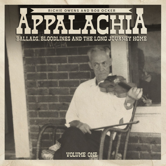 Appalachia: Ballads, Bloodlines And The Long Journey Home, Vol. 1