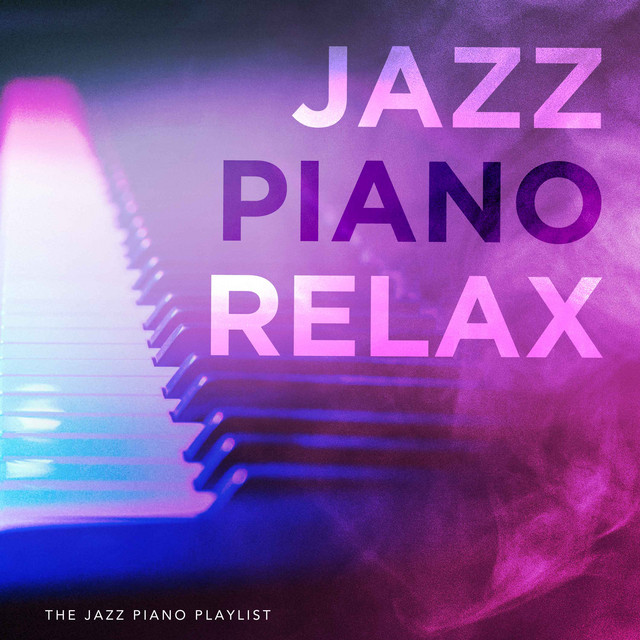 Jazz Piano Relax - Album by The Jazz Piano Playlist | Spotify