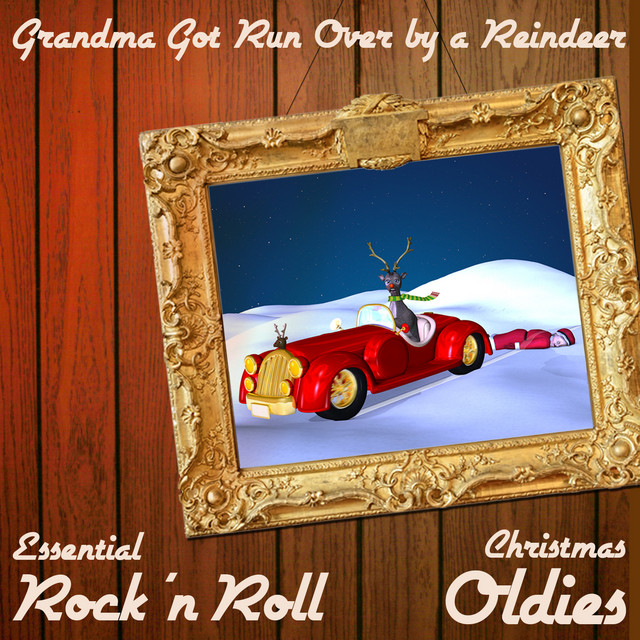 Grandma Got Run over by a Reindeer: Essential Rock %27N Roll Christmas Oldies with Blue Christmas, Run Rudolph Run, Feliz Navidad, Snoopy%27s Christmas, I Saw Mommy Kissing Santa Clause & More