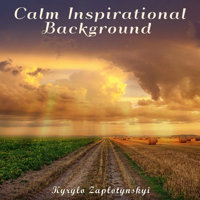 Cover art: Calm Inspirational Background — Kyrylo Zaplotynskyi