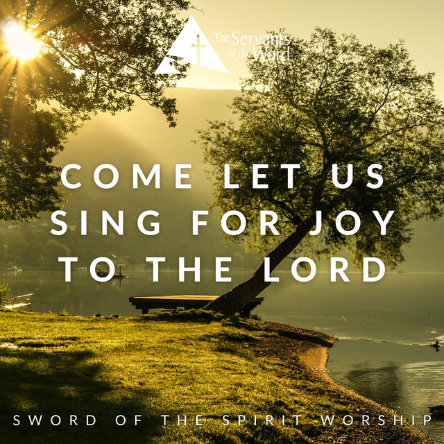Come Let Us Sing for Joy to the Lord - song and lyrics by Sword of the ...