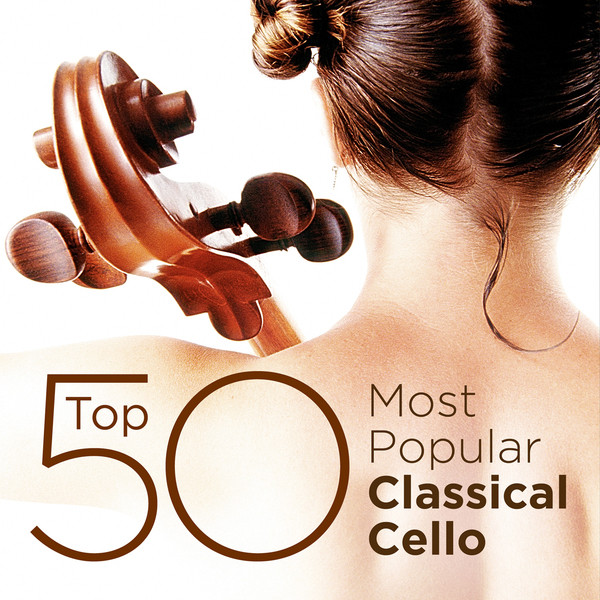 Top 50 Most Popular Classical Cello Compilation By Various Artists 