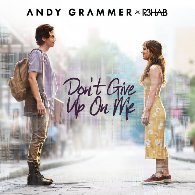 Don't Give Up On Me - (From "Five Feet Apart")