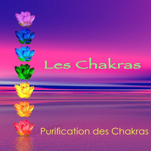 Les Chakras - Purification des Chakras, musique relaxante de détente pour l'équilibrage des chakras cover art