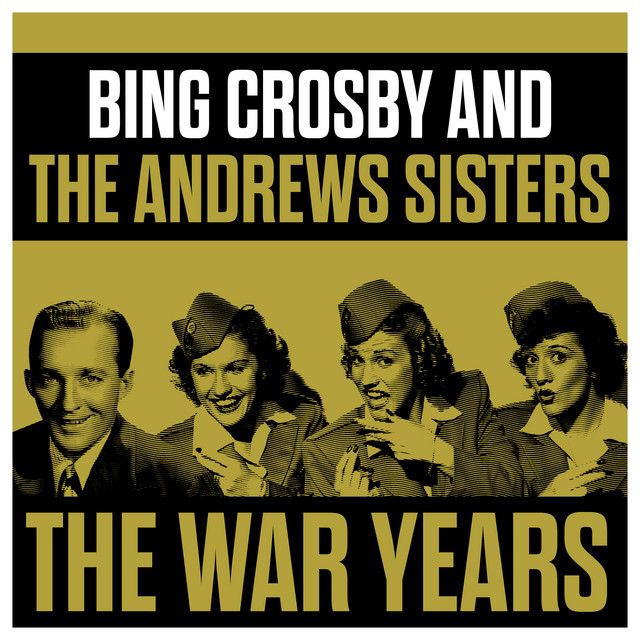 Bing Crosby and The Andrews Sisters - The War Years cover art