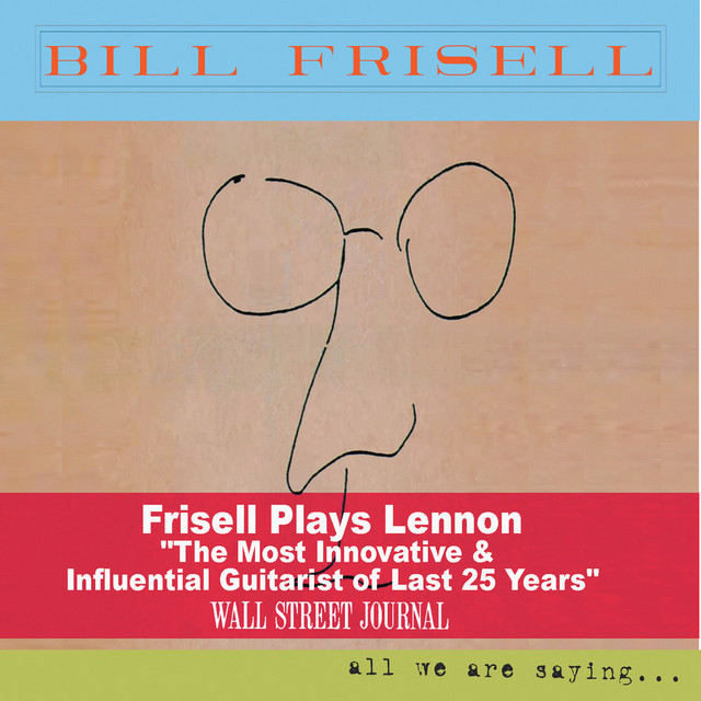All We Are Saying... — Bill Frisell