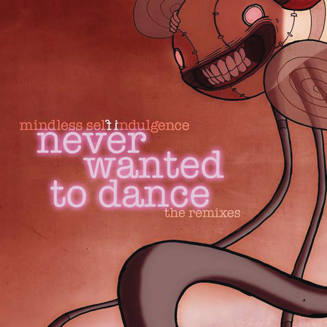 Never Wanted To Dance ‑「アルバム」by Mindless Self Indulgence