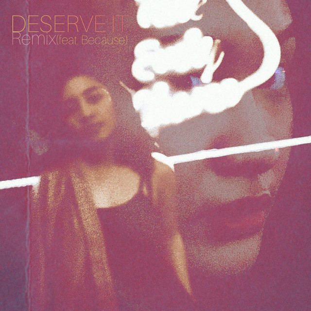 Deserve It - Remix