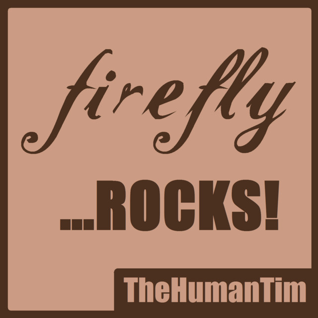Firefly ...ROCKS! - Single by TheHumanTim | Spotify