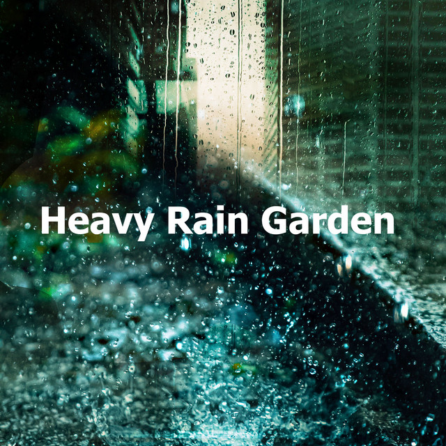 Heavy Rain Garden - Album by Heavy Rain Sounds | Spotify
