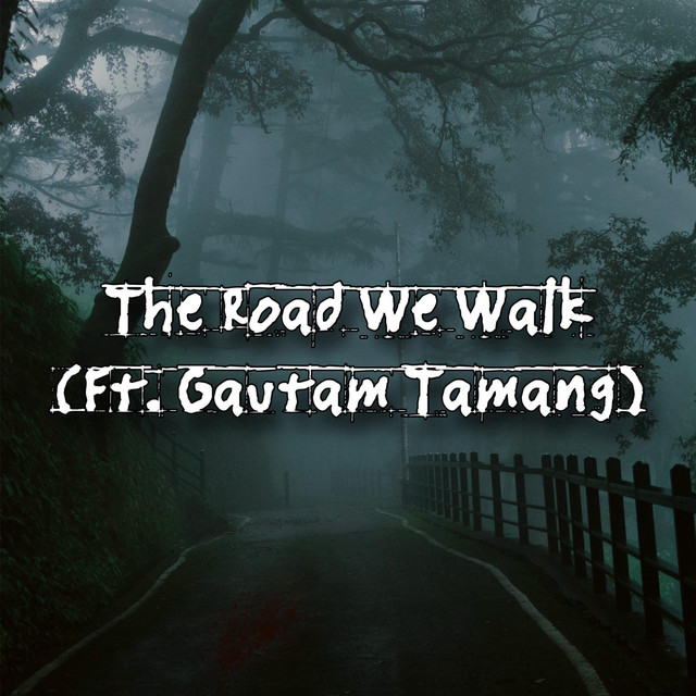 The Road We Walk