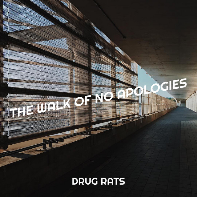 Drug Rats – The Walk of No Apologies
