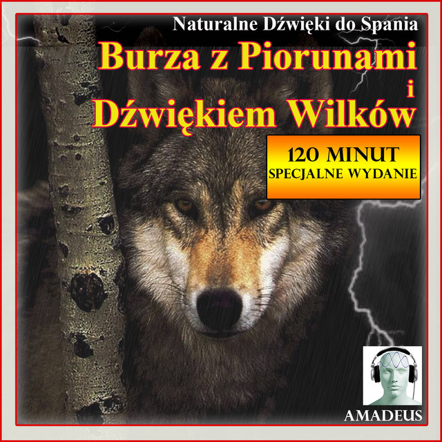 Naturalne Dźwięki do Spania: Burza z Piorunami i Dźwiękiem Wilków: 120 Minut Specjalne Wydanie cover art