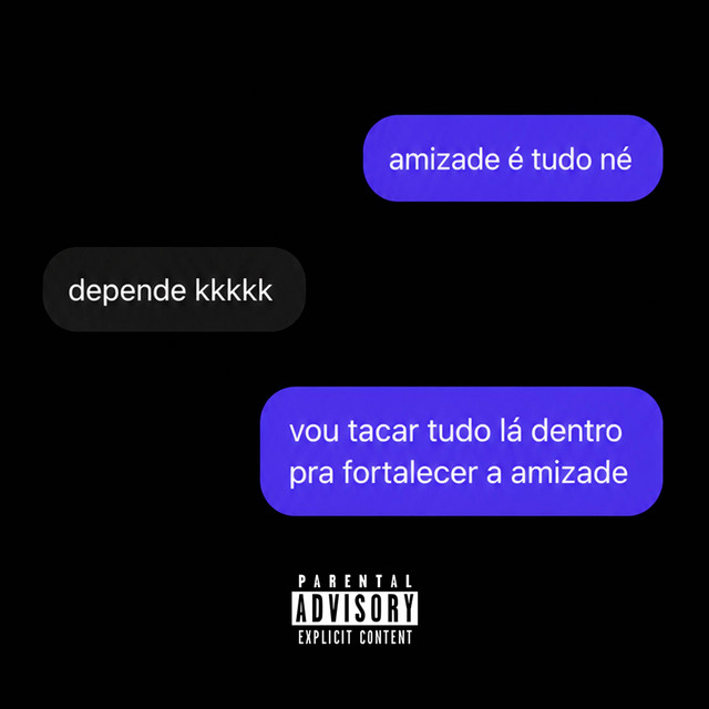 Vou Tacar Tudo La Dentro Pra Fortalecer a Amizade