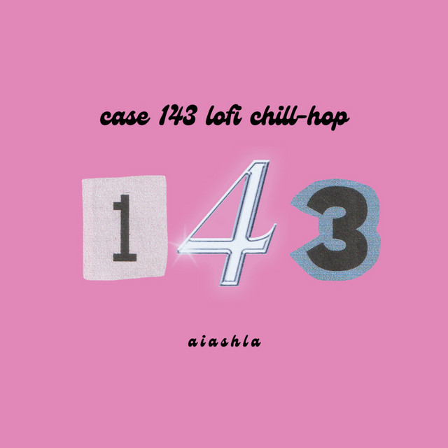 case 143 but it's lofi chill-hop - Single by aiashla | Spotify