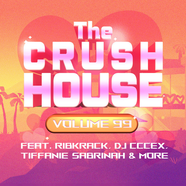 Listen to The Crush House, Volume 99 (Original Soundtrack