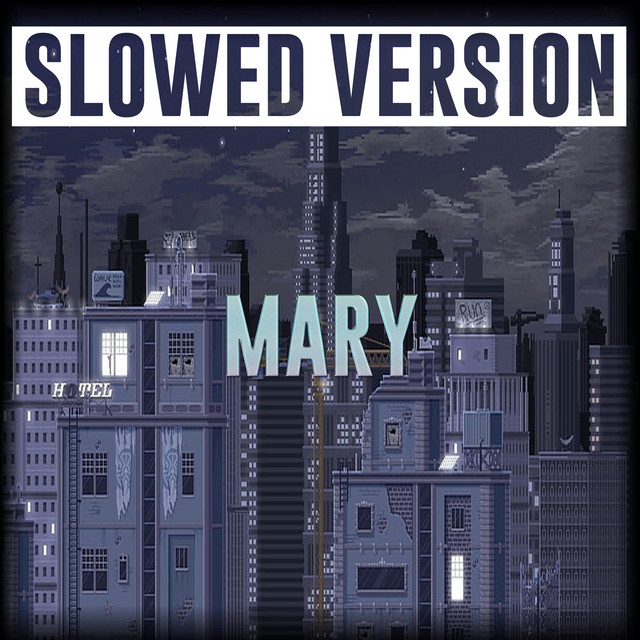 MARY - Slowed Version