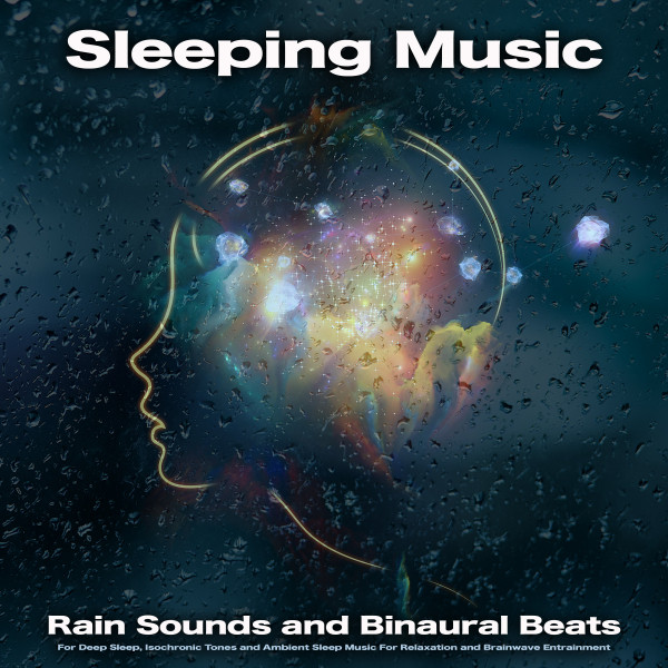Sleeping Music: Rain Sounds and Binaural Beats For Deep Sleep ...