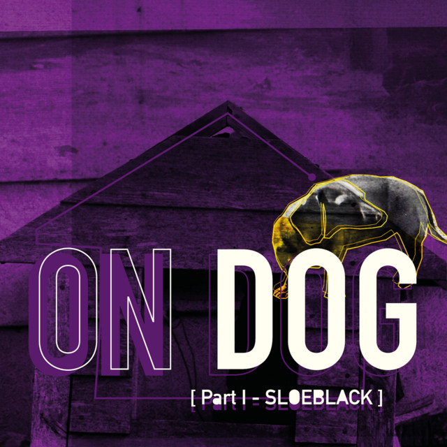 Part I - Sloeblack — On Dog