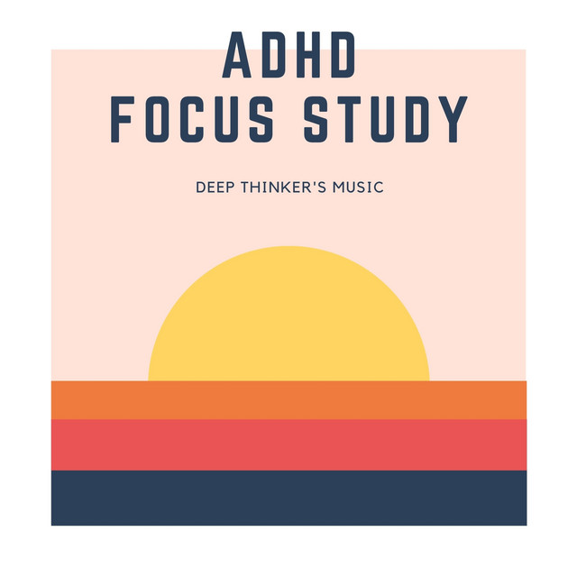 ADHD Study Focus Music - song and lyrics by Deep Thinker's Music | Spotify